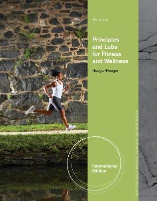 Principles and Labs for Fitness and Wellness, International Edition - Wener Hoeger, Sharon Hoeger