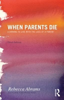 When Parents Die - Rebecca Abrams