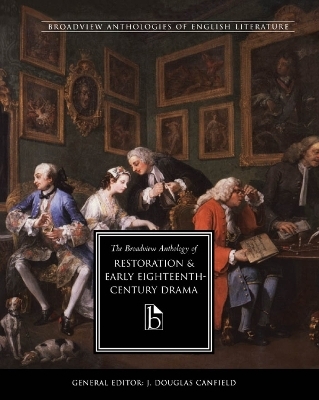 The Broadview Anthology of Restoration and Early Eighteenth-Century Drama - 