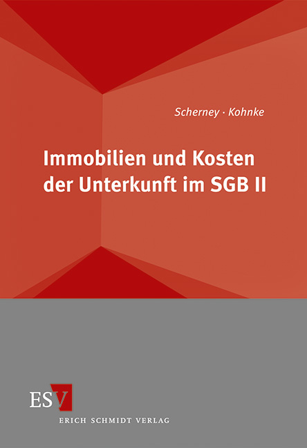 Immobilien und Kosten der Unterkunft im SGB II - Christian Scherney, Gert Kohnke