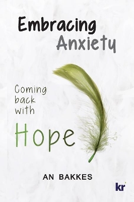 Embracing anxiety - An Bakkes