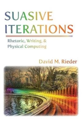 Suasive Iterations - David M Rieder