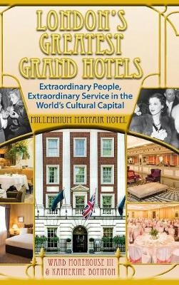 London's Greatest Grand Hotels - Millennium Mayfair Hotel (hardback) - Ward Morehouse  III, Katherine Boynton