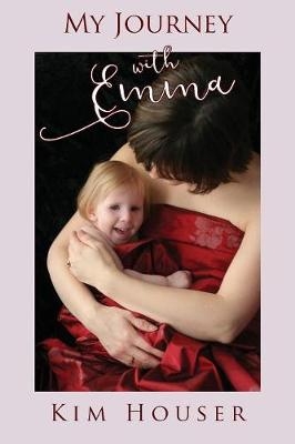 My Journey with Emma - Kim Houser