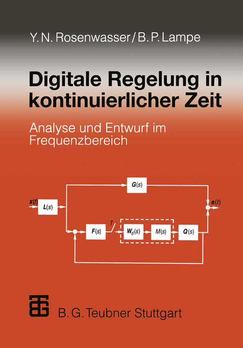 Digitale Regelung in kontinuierlicher Zeit - Yephim N. Rosenwasser, Bernhard Lampe