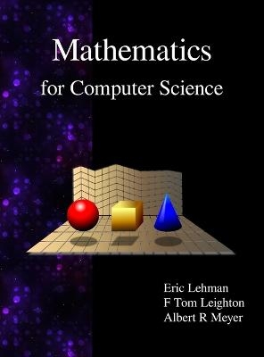 Mathematics for Computer Science - Eric Lehman, F Thomson Leighton, Albert R Meyer