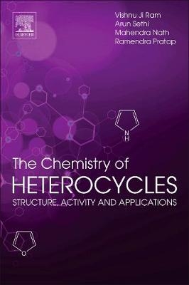 The Chemistry of Heterocycles - Vishnu Ji Ram, Arun Sethi, Mahendra Nath, Ramendra Pratap