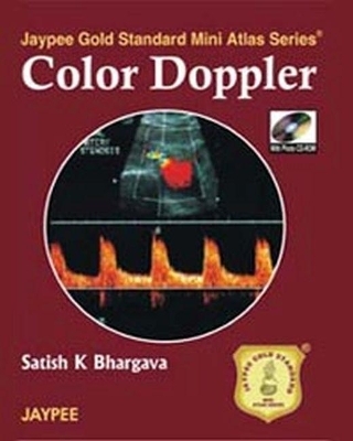 Jaypee Gold Standard Mini Atlas Series: Color Doppler - Satish K Bhargava