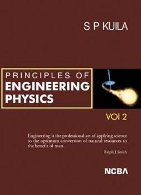 Principles of Engineering Physics - Saktipada Kuila, P. Chakraborty, Nitish K. Pal