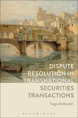 Dispute Resolution in Transnational Securities Transactions - Tiago Andreotti