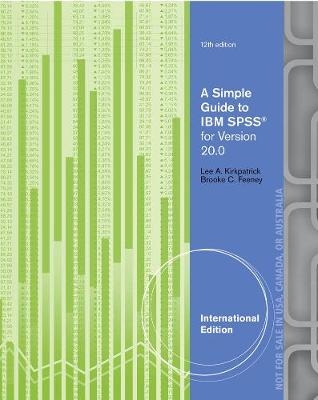 A Simple Guide to IBM SPSS®: For Version 20.0, International Edition - Lee Kirkpatrick