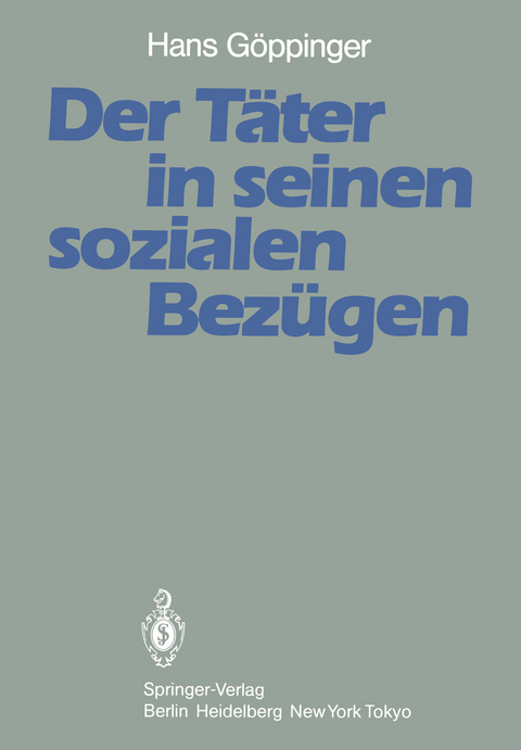 Der Täter in seinen sozialen Bezügen - H. Göppinger