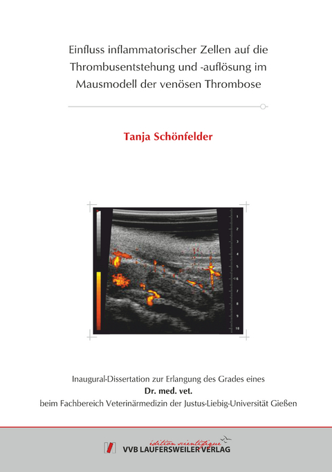 Einfluss inflammatorischer Zellen auf die Thrombusentstehung und -auflösung im Mausmodell der venösen Thrombose - Tanja Schönfelder