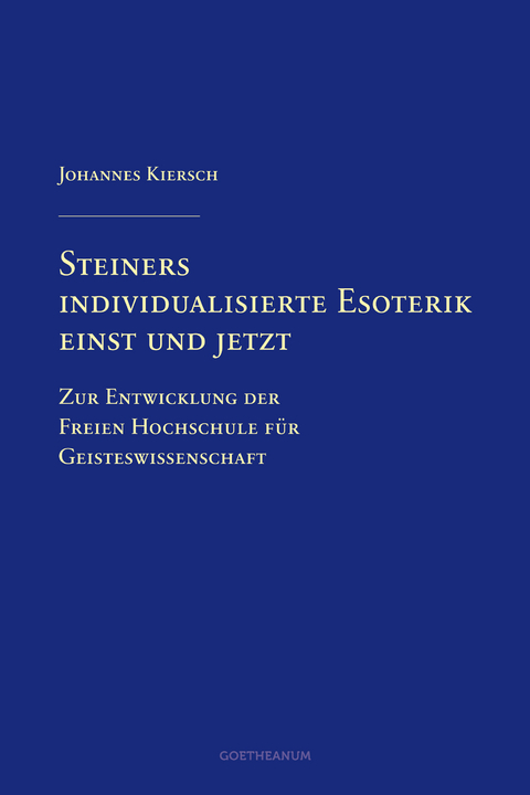 Steiners individualisierte Esoterik einst und jetzt - Johannes Kiersch