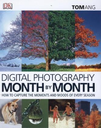 Digital Photography Month by Month - Tom Ang