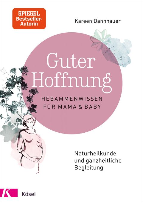 Guter Hoffnung - Hebammenwissen für Mama und Baby - Kareen Dannhauer