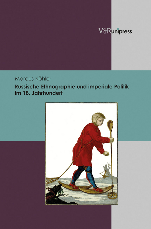 Russische Ethnographie und imperiale Politik im 18. Jahrhundert - Marcus Köhler