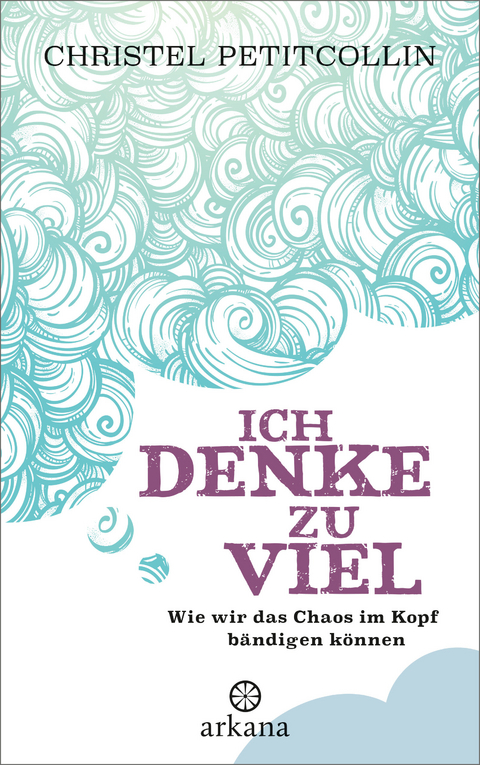 Ich denke zu viel - Christel Petitcollin