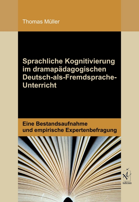 Sprachliche Kognitivierung im dramapädagogischen Deutsch-als-Fremdsprache-Unterricht - Thomas Müller