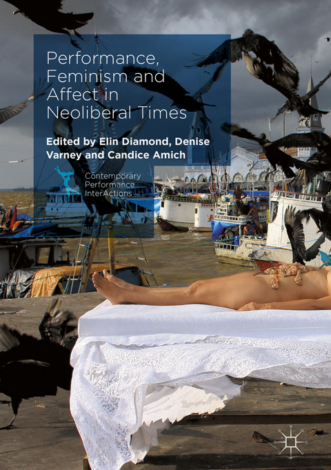 Performance, Feminism and Affect in Neoliberal Times - 