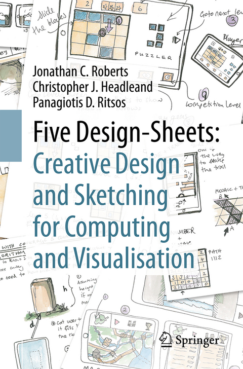 Five Design-Sheets: Creative Design and Sketching for Computing and Visualisation - Jonathan C. Roberts, Christopher J. Headleand, Panagiotis D. Ritsos