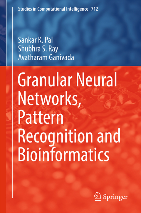 Granular Neural Networks, Pattern Recognition and Bioinformatics - Sankar K. Pal, Shubhra S. Ray, Avatharam Ganivada