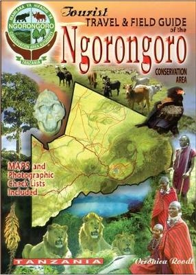 The Tourist Travel & Field Guide of the Ngorongoro Conservation Area - Veronica Roodt