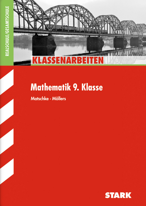 STARK Klassenarbeiten Realschule - Mathematik 9. Klasse - Wolfgang Matschke, Marc Möllers