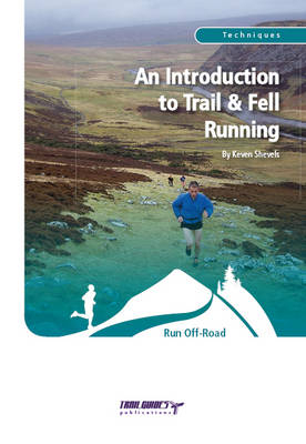 An Introduction to Trail and Fell Running - Keven Shevels