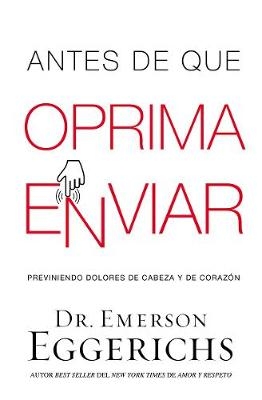 Antes de que oprima enviar - Dr. Emerson Eggerichs