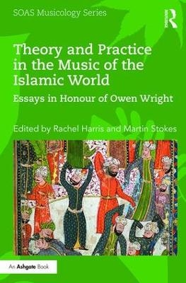 Theory and Practice in the Music of the Islamic World - 