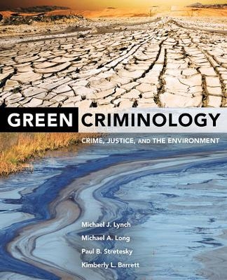 Green Criminology - Michael J. Lynch, Michael A. Long, Paul B. Stretesky, Kimberly L. Barrett