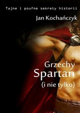 Grzechy Spartan - Jan Kochańczyk