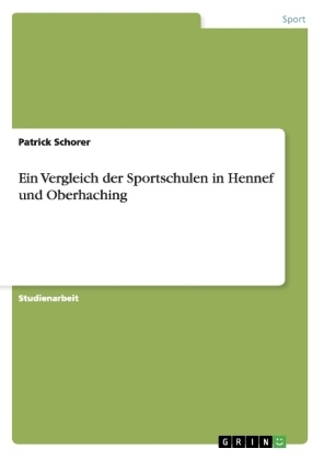 Ein Vergleich der Sportschulen in Hennef und Oberhaching - Patrick Schorer