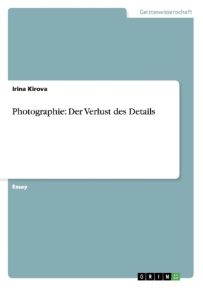 Photographie: Der Verlust des Details - Irina Kirova