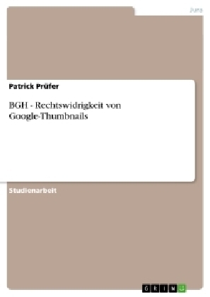 BGH - Rechtswidrigkeit von Google-Thumbnails - Patrick PrÃ¼fer