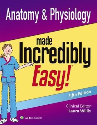 Anatomy & Physiology Made Incredibly Easy -  Lippincott Williams &  Wilkins