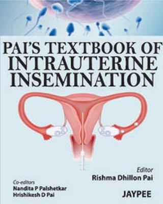 Pai's Textbook of Intrauterine Insemination - Rishma Dhillon Pai