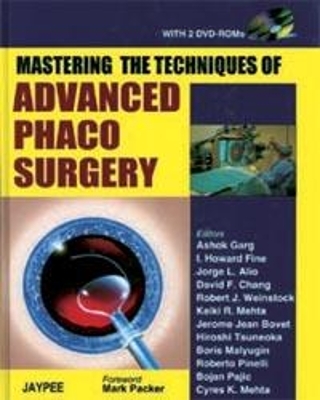 Mastering the Techniques of Advanced Phaco Surgery - Ashok Garg