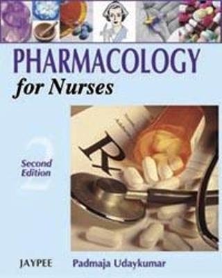 Pharmacology for Nurses - Padmaja Udaykumar