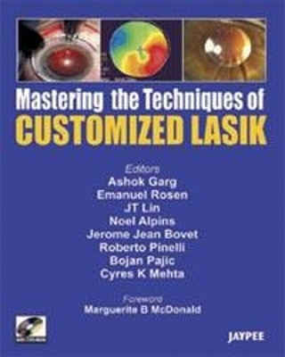 Mastering the Technique of Customized LASIK - Ashok Garg, Emanuel Rosen, JT Lin, Noel Alpins, Jerome Jean Bovet