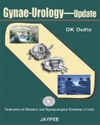 Gynae-Urology Update - DK Dutta