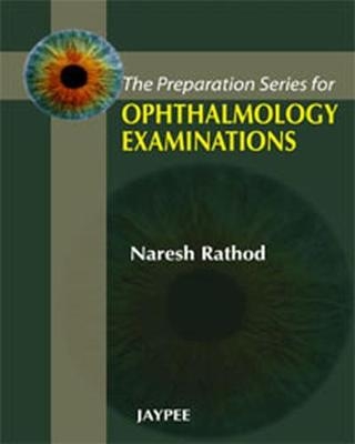 The Preparation Series for Ophthalmology Examinations - Naresh Rathod