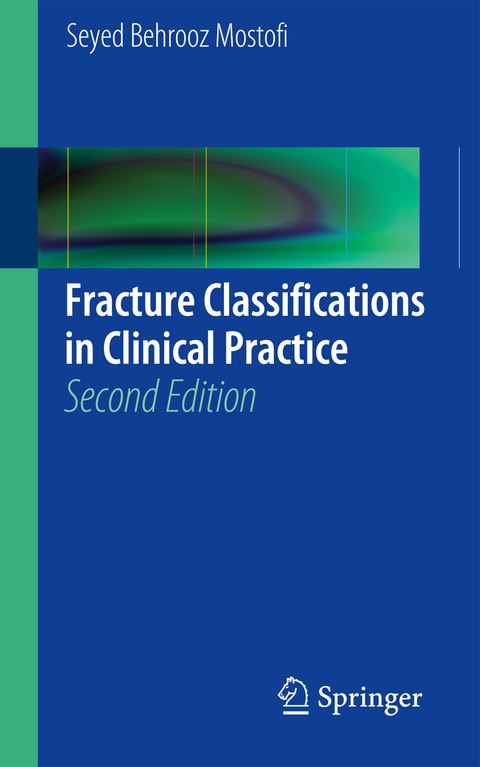 Fracture Classifications in Clinical Practice 2nd Edition - Seyed Behrooz Mostofi