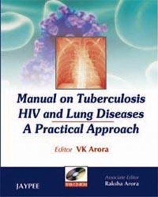 Manual on Tuberculosis, HIV and Lung Diseases - VK Arora