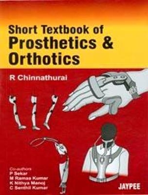 Short Textbook of Prosthetics and Orthotics - R Chinnathurai