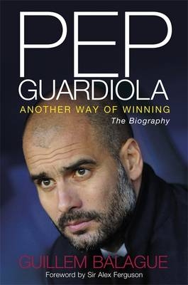 Pep Guardiola - Guillem Balague