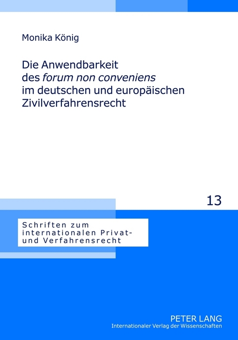 Die Anwendbarkeit des «forum non conveniens» im deutschen und europäischen Zivilverfahrensrecht - Monika König