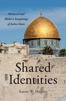 Shared Identities - Aaron W. Hughes