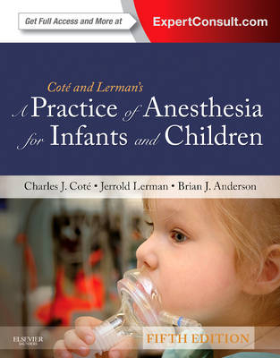 Practice of Anesthesia for Infants and Children - Charles J. Cote